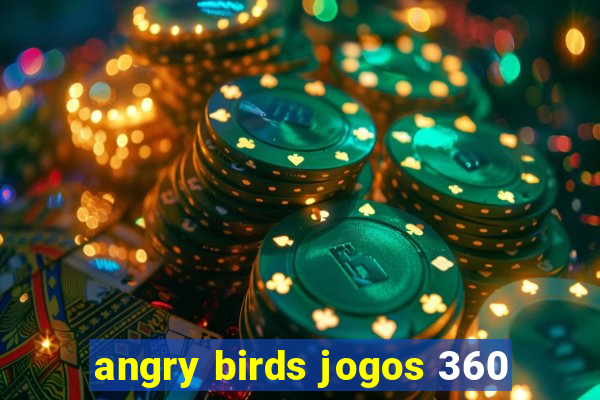 angry birds jogos 360